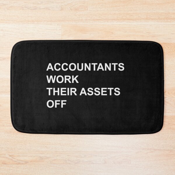 Item preview, Accountants Work Their Assets Off Funny Accounting Pun designed and sold by johnmgr21.