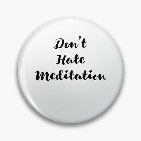 Item preview, Don't Hate Meditation designed and sold by DesignArena.