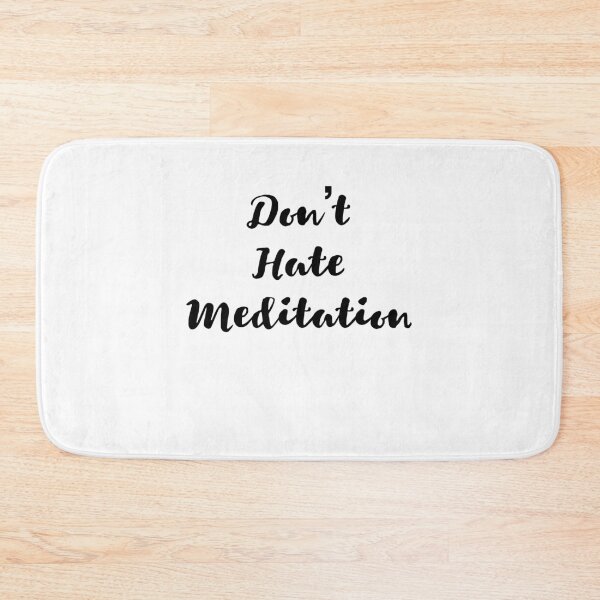 Item preview, Don't Hate Meditation designed and sold by DesignArena.