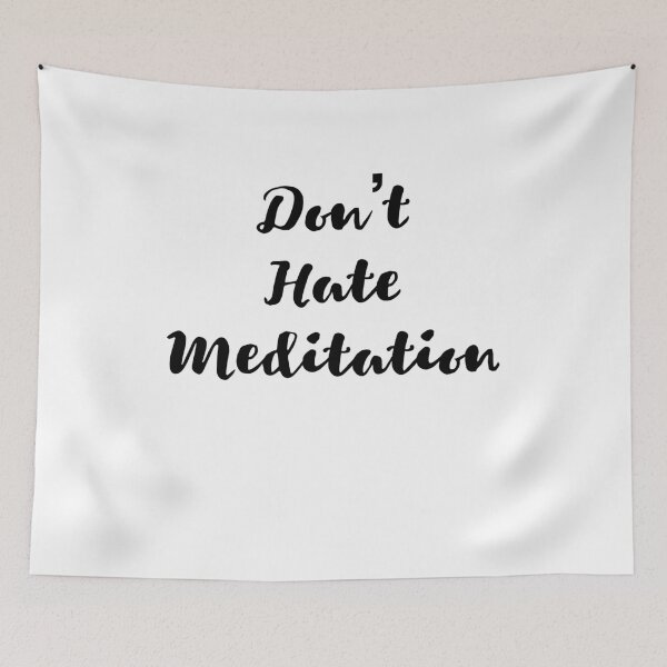 Item preview, Don't Hate Meditation designed and sold by DesignArena.