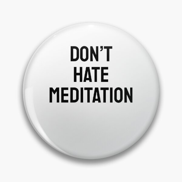 Item preview, Don't Hate Meditation designed and sold by DesignArena.