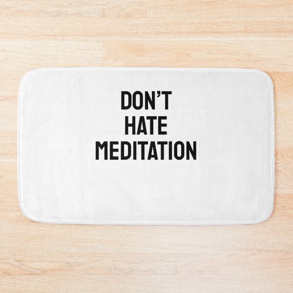 Item preview, Don't Hate Meditation designed and sold by DesignArena.