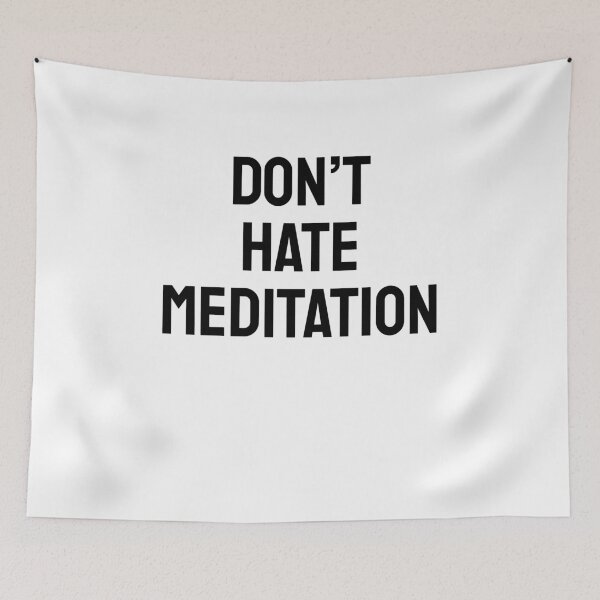 Item preview, Don't Hate Meditation designed and sold by DesignArena.
