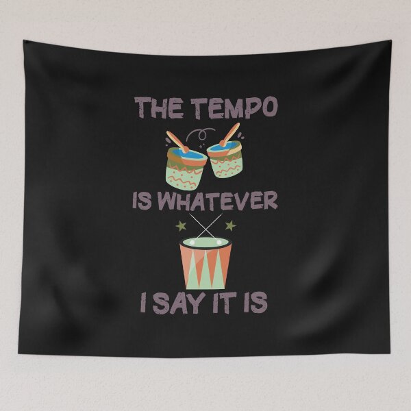 Item preview, The Tempo Is Whatever I Say It Is  good gift ideas for drummers designed and sold by LANANIL.