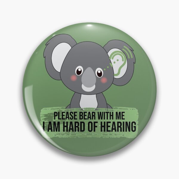 Item preview, PLEASE BEAR WITH ME - I AM HARD OF HEARING CUTE KOALA designed and sold by Cr1sV.