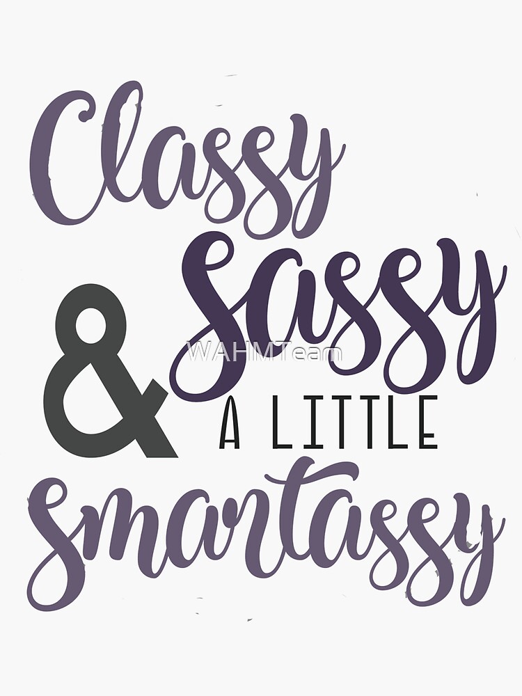 Classy Sassy and a Little Smart Assy by WAHMTeam