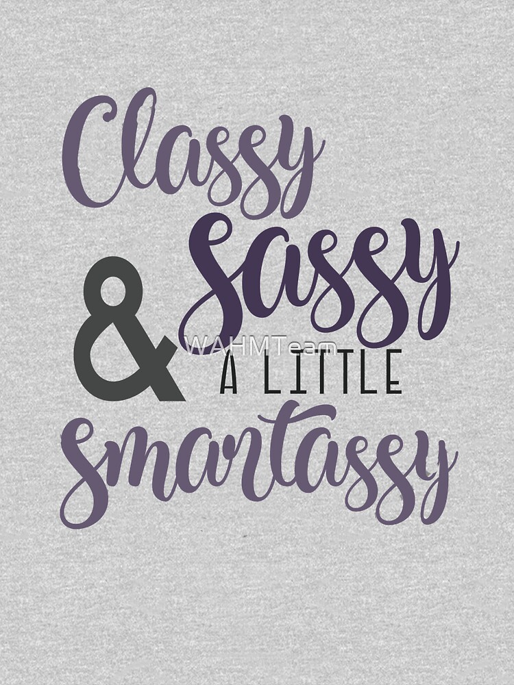 Classy Sassy and a Little Smart Assy by WAHMTeam