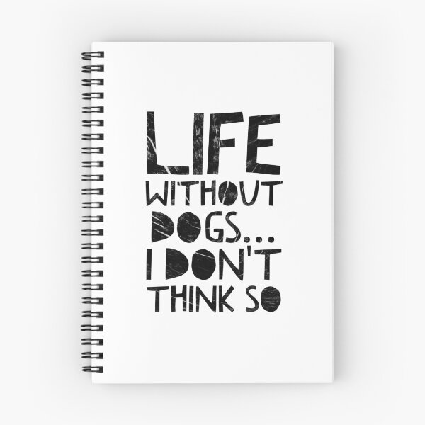 Item preview, Life Without Dogs I Dont Think So designed and sold by ^ H12021 ^.
