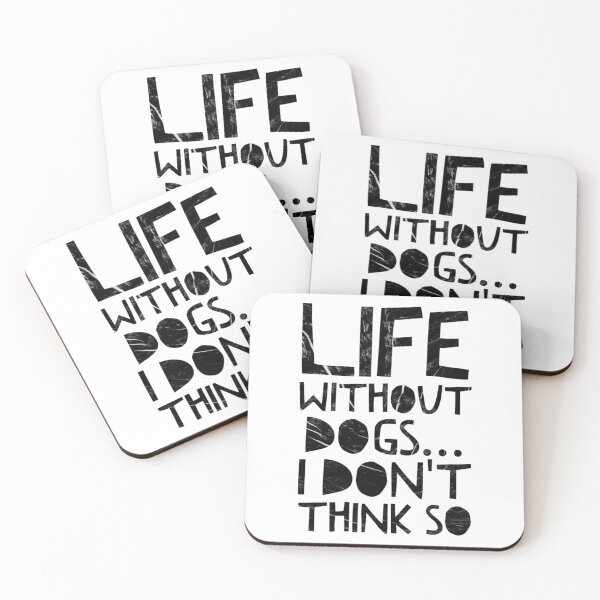 Item preview, Life Without Dogs I Dont Think So designed and sold by ^ H12021 ^.