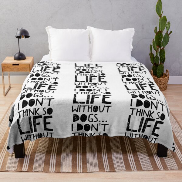 Item preview, Life Without Dogs I Dont Think So designed and sold by ^ H12021 ^.