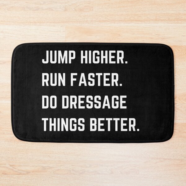 Item preview, Jump Higher, Run Faster...Do Dressage Things Better | Horse Design designed and sold by cheekygelding.