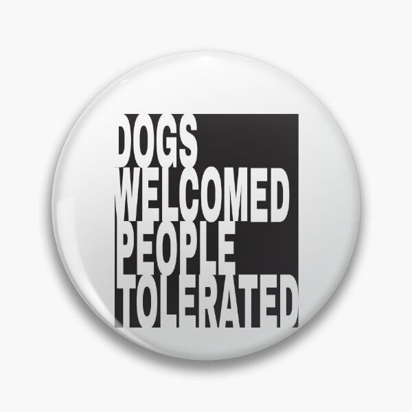 Item preview, Dogs Welcomed People Tolerated Cute Graphic Design Gift For Dogs Lover designed and sold by Artysneak.