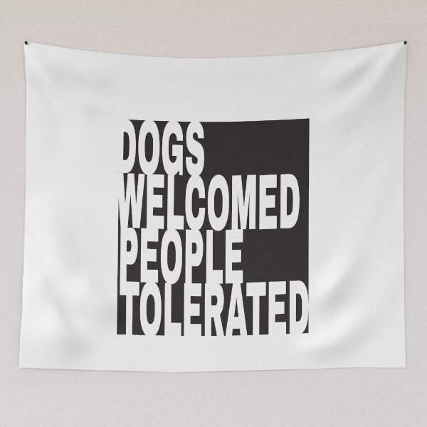 Item preview, Dogs Welcomed People Tolerated Cute Graphic Design Gift For Dogs Lover designed and sold by Artysneak.