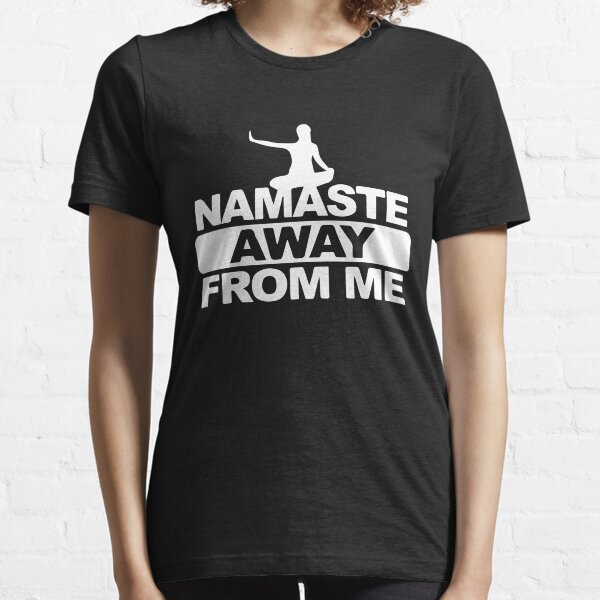 Namaste SIX feet away FUNNY Social Distancing Essential T-Shirt