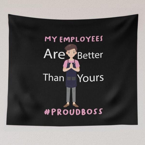 Item preview, My Employees Are Better Than Yours funny  gift designed and sold by LANANIL.