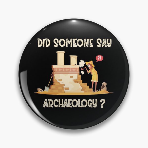 Item preview, Did Someone say Archaeology ? designed and sold by Life Shop.