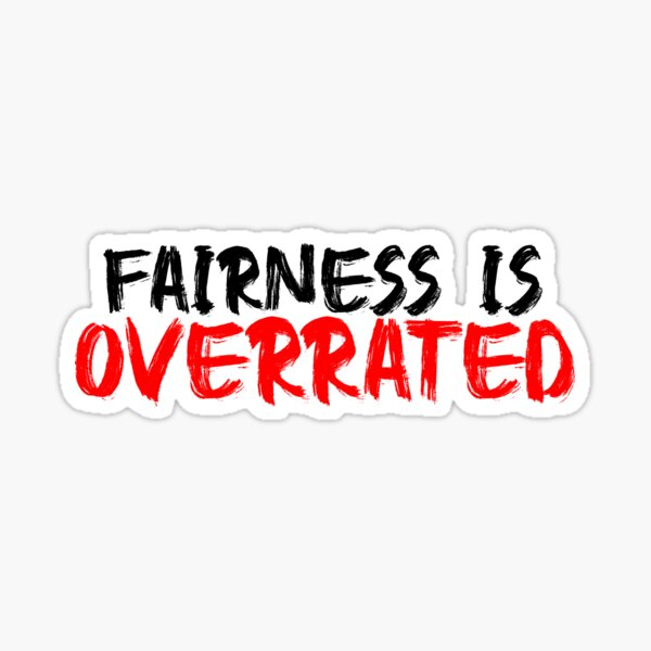 FAIRNESS ist manchmal überbewertet Sticker