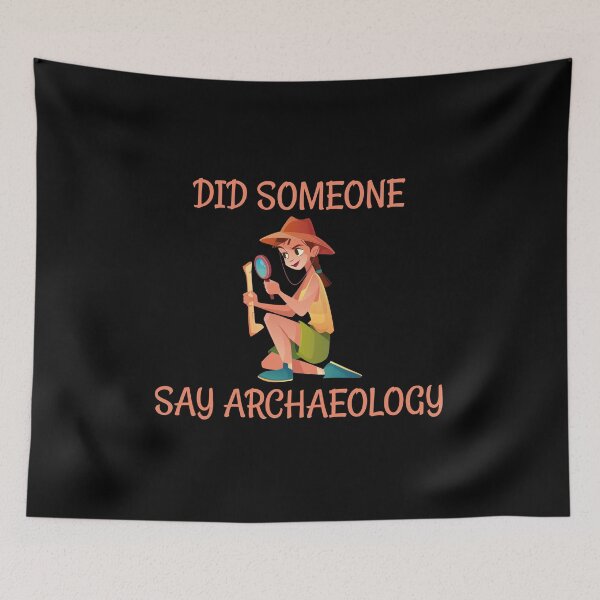 Item preview,  Did Someone say Archaeology ? designed and sold by Life Shop.