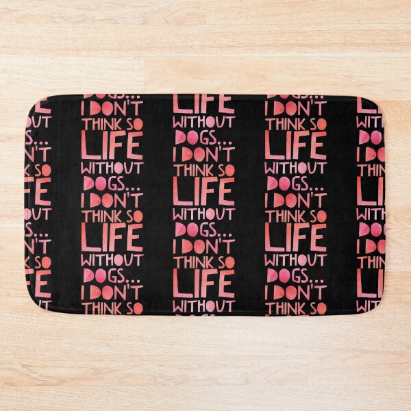 Item preview, Life Without Dogs I Dont Think So designed and sold by ^ H12021 ^.