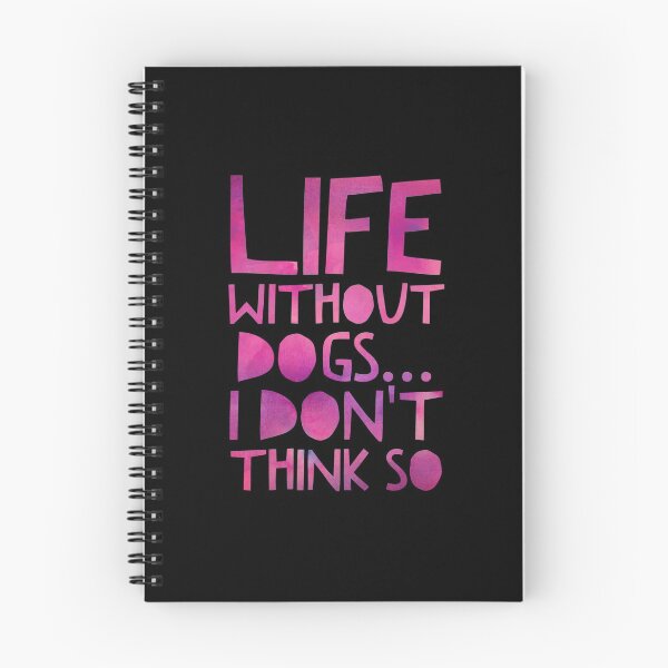 Item preview, Life Without Dogs I Dont Think So designed and sold by ^ H12021 ^.