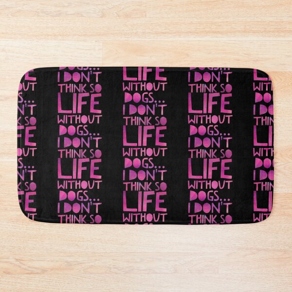 Item preview, Life Without Dogs I Dont Think So designed and sold by ^ H12021 ^.
