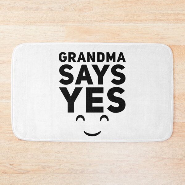 Item preview, GRANDMA SAYS YES designed and sold by jreiter57.