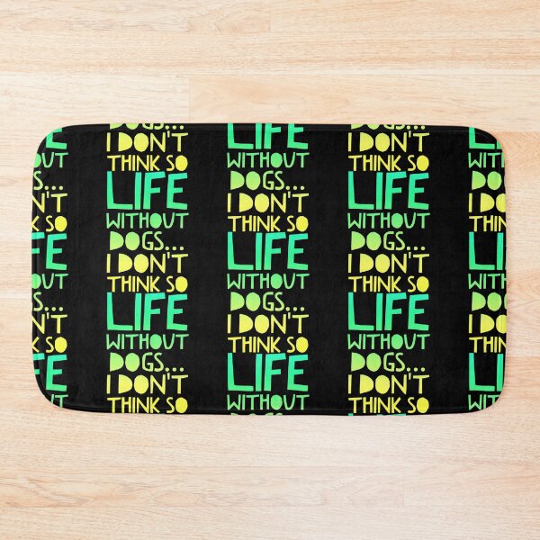 Item preview, Life Without Dogs I Dont Think So designed and sold by ^ H12021 ^.