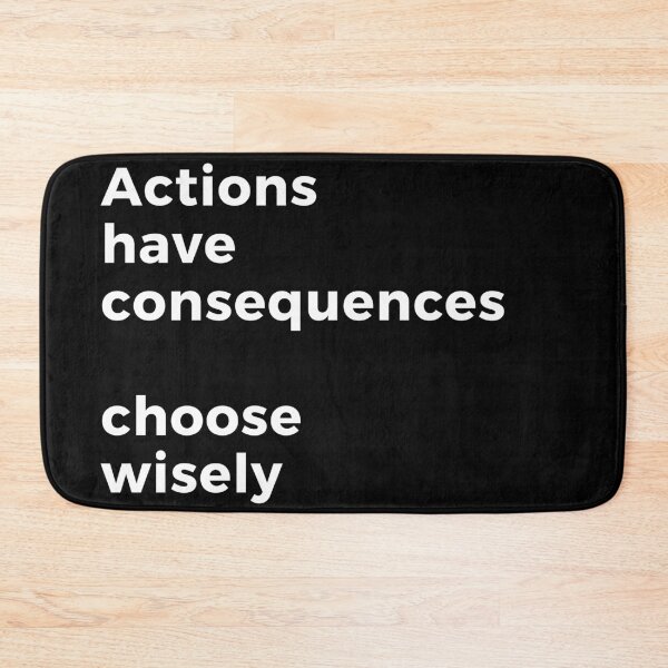 Item preview, Actions have consequences, choose wisely. Text only design. White text. designed and sold by JellyBeenzz.