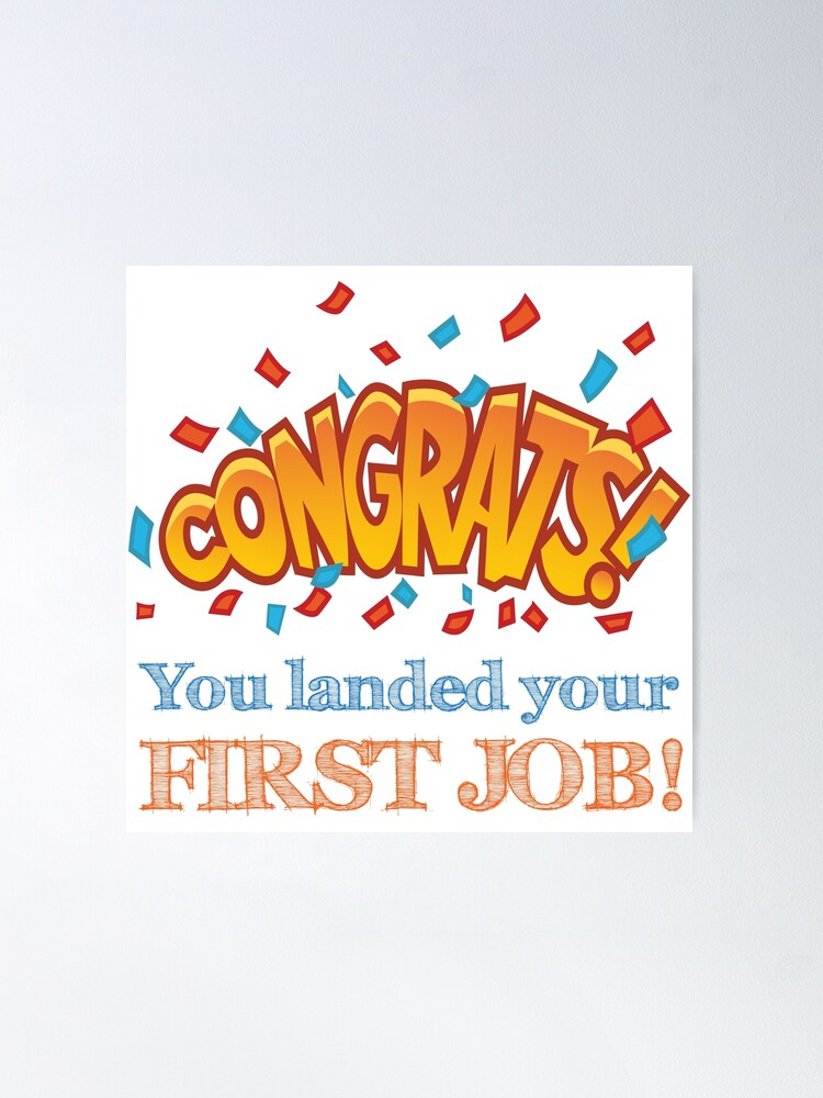 Congrats You Landed Your First Job Poster for Sale by 4AllTimes