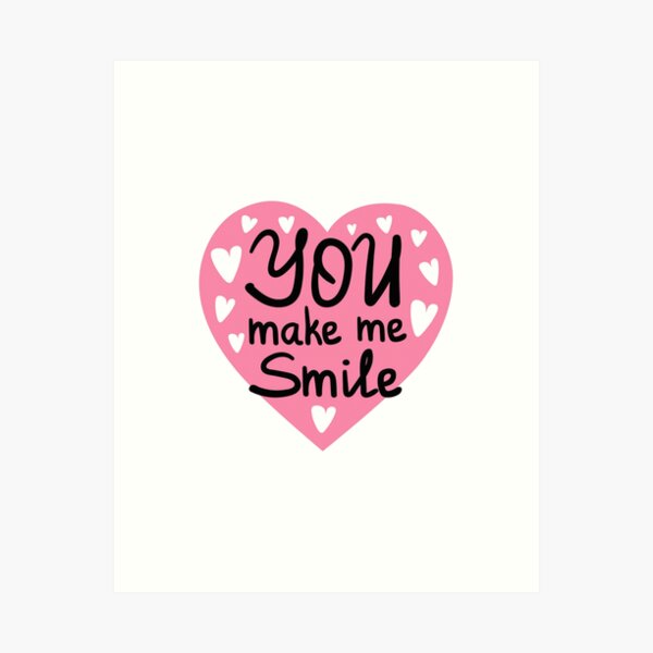 Item preview, you make me smile always designed and sold by RB-Store.
