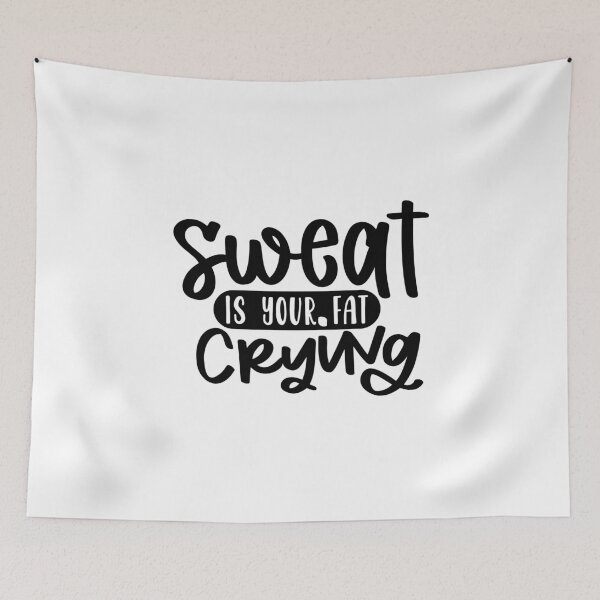 Item preview, Sweat is Your Fat Crying designed and sold by Paul's Designs.