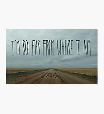 i'm so far from where i am Photographic Print