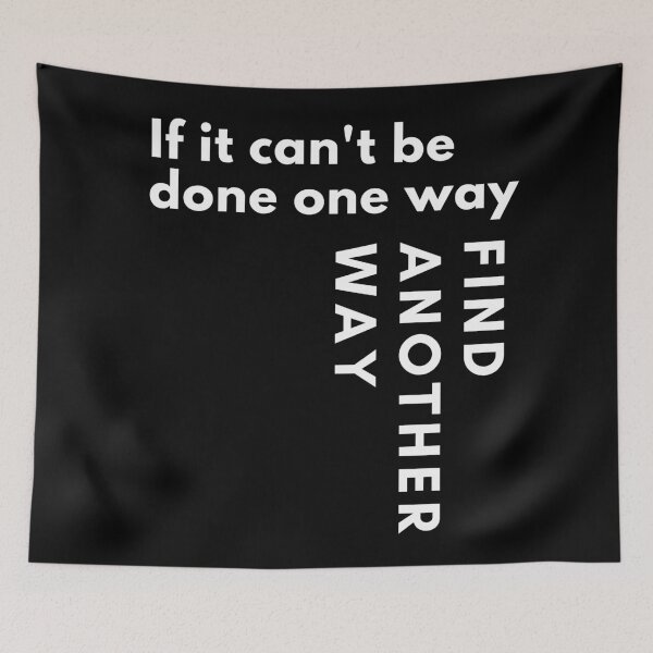 Item preview, If it can't be done one way, find another. Text only design. White text. designed and sold by JellyBeenzz.