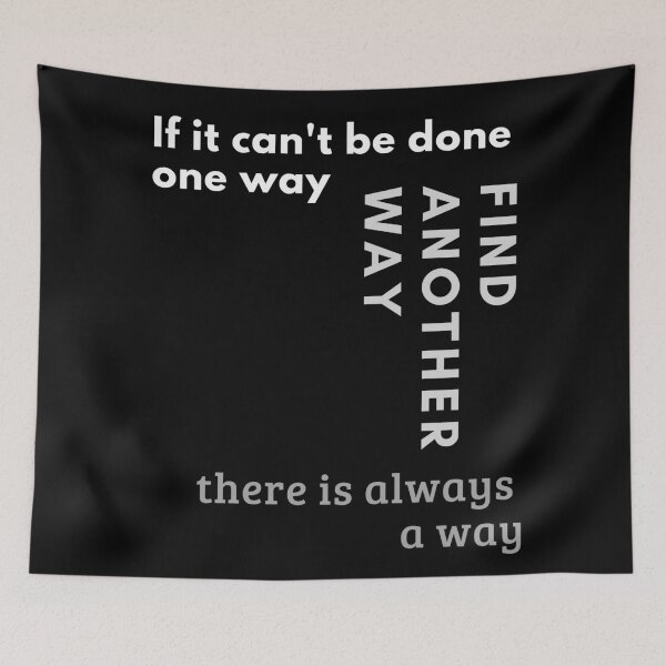 Item preview, If it can't be done one way, find another way. There is always a way. Text only design. White, grey text. designed and sold by JellyBeenzz.