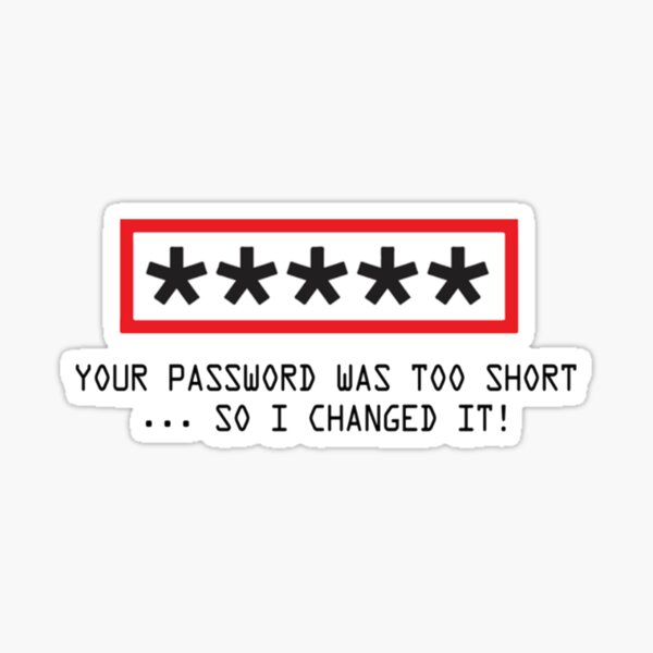 Password was changed. Пароль на стикере. password penis too short.