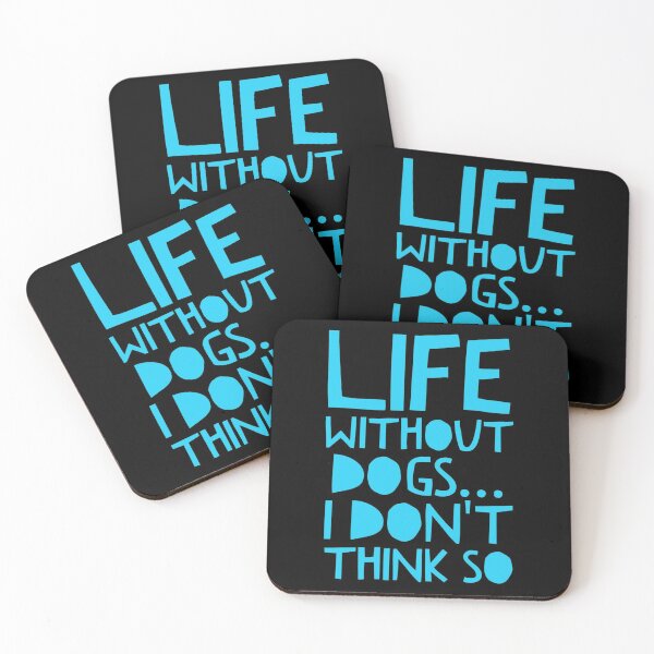 Item preview, Life Without Dogs I Dont Think So designed and sold by ^ H12021 ^.
