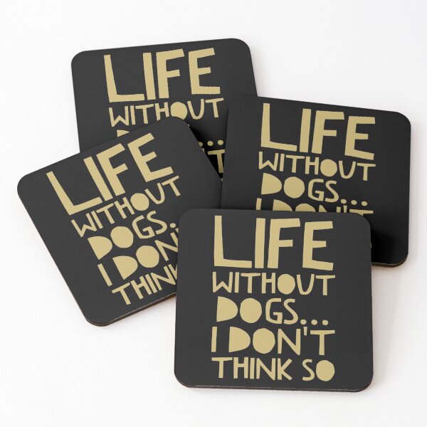 Item preview, Life Without Dogs I Dont Think So designed and sold by ^ H12021 ^.