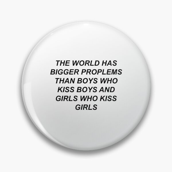 Item preview, The World has Bigger Problems than Boys Who Kiss Boys and Girls Who Kiss Girls designed and sold by HumanNation.