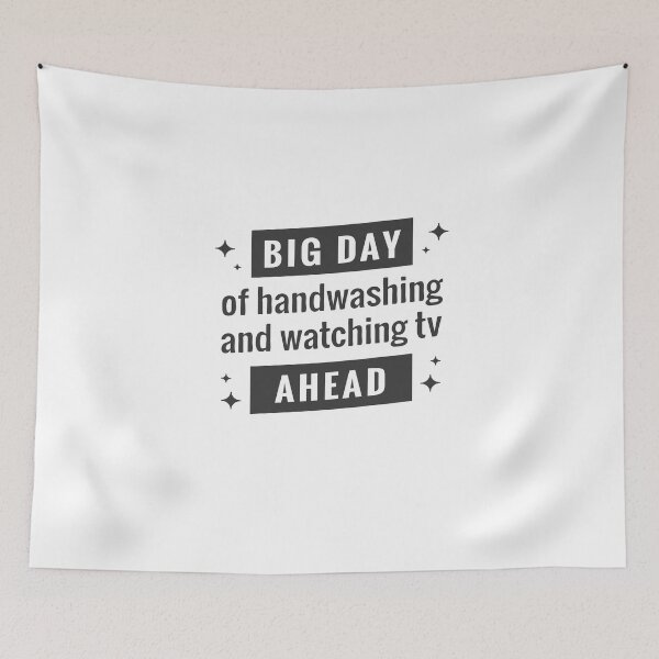 Item preview, Big day of Handwashing And Watching TV Ahead designed and sold by Mriganka Gogoi.