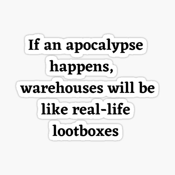 funny-gaming-quote-if-an-apocalypse-happens-sticker-by-djawa