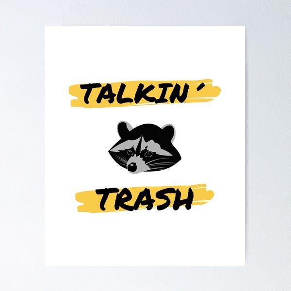 Trash Talking Posters for Sale