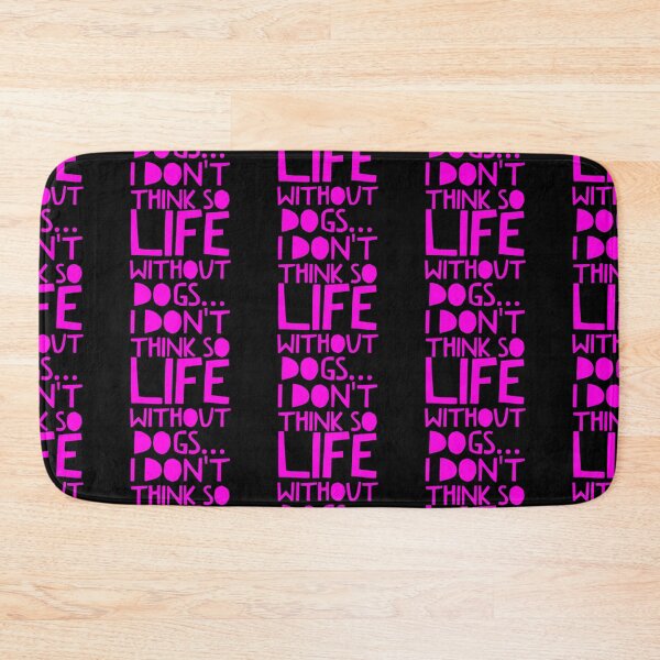 Item preview, Life Without Dogs I Dont Think So designed and sold by ^ H12021 ^.