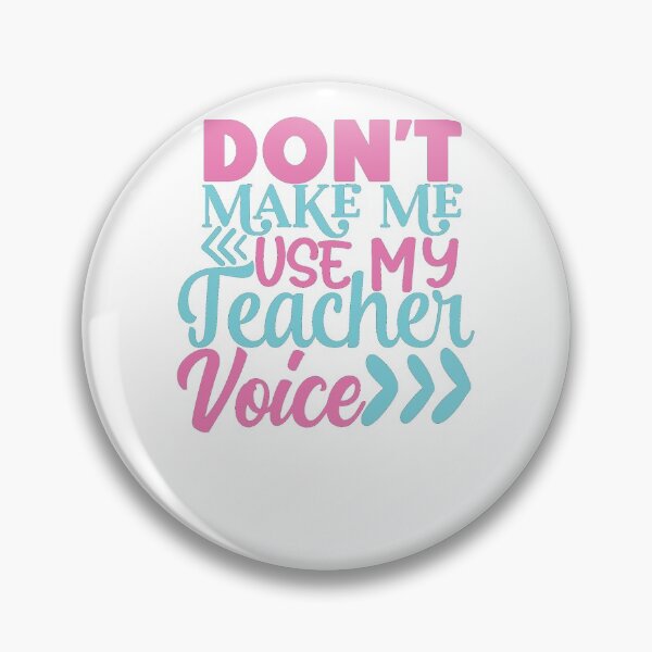 Item preview, don't make me use my teacher voice designed and sold by O3Prints.