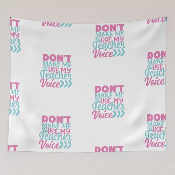 Item preview, don't make me use my teacher voice designed and sold by O3Prints.