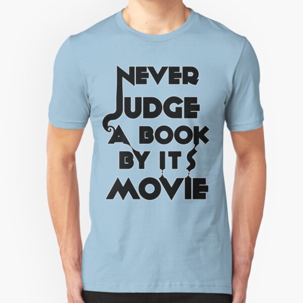 Never Judge A Book By Its Movie - Tshirt Slim Fit T-Shirt