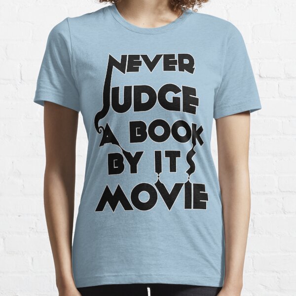 Never Judge A Book By Its Movie - Tshirt Essential T-Shirt