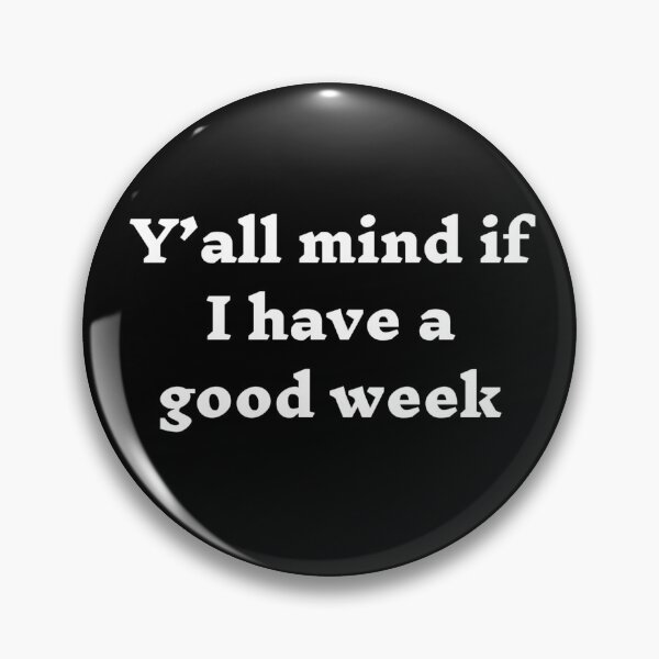 Item preview, Y’all mind if I have a good week designed and sold by Stylekingdom.