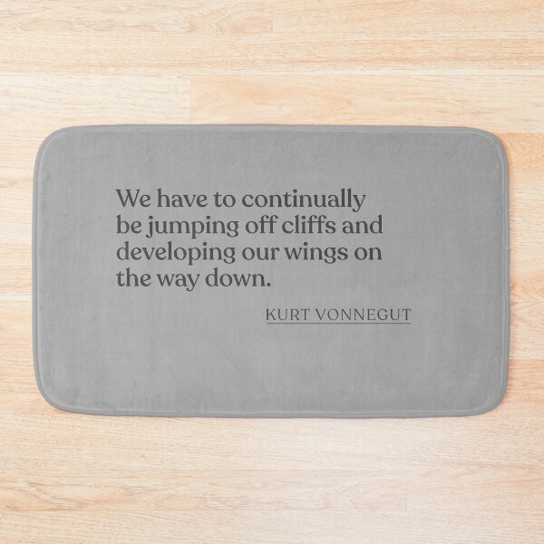 Item preview, Kurt Vonnegut - We have to continually be jumping off cliffs and developing our wings on the way down. designed and sold by BookQuoteMerch.