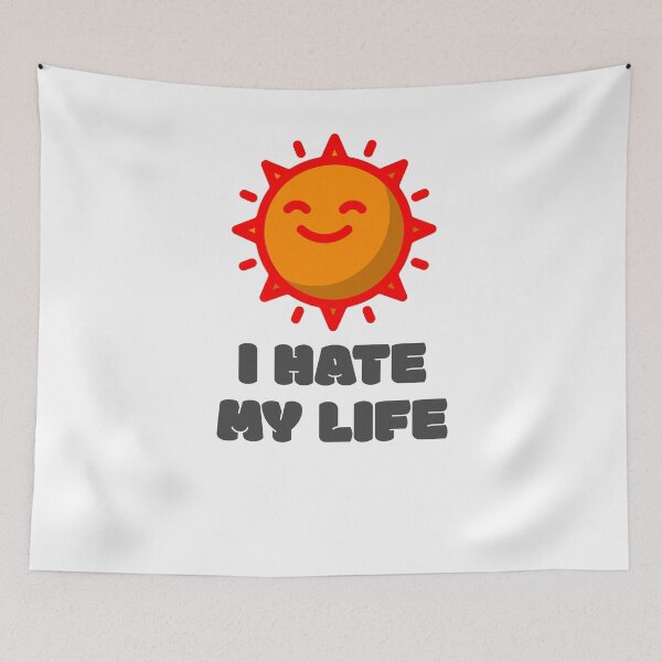Item preview, I Hate My Life designed and sold by JohnnyTaco.