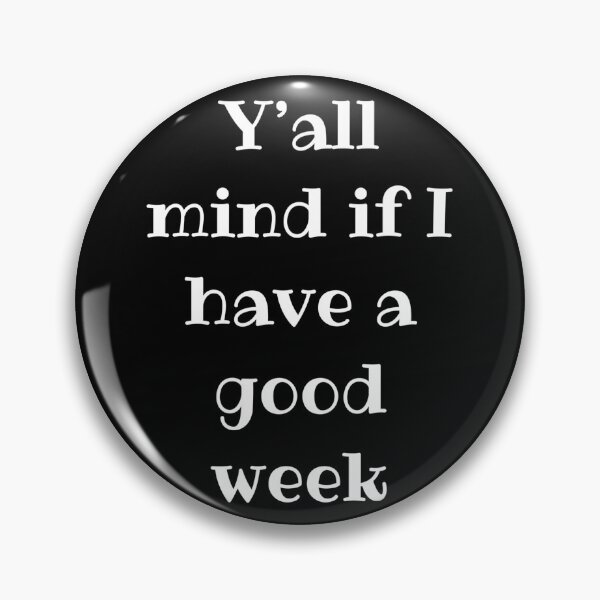 Item preview, Y’all mind if I have a good week designed and sold by Stylekingdom.